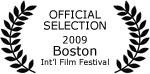 Official Selection - 2009 Boston International Film Festival